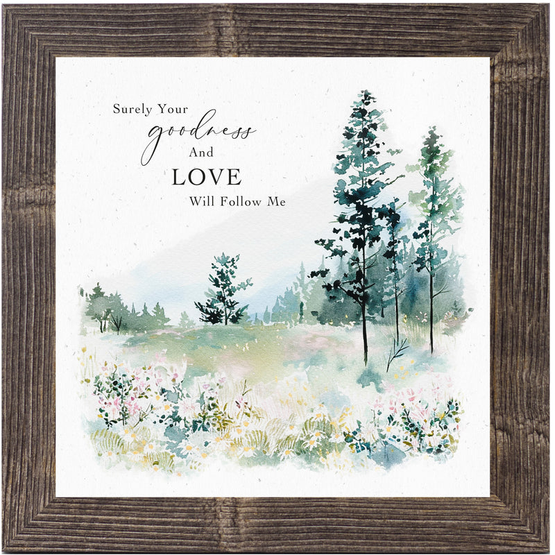 Surely Your Goodness and Love Will Follow Me by Summer Snow NS11