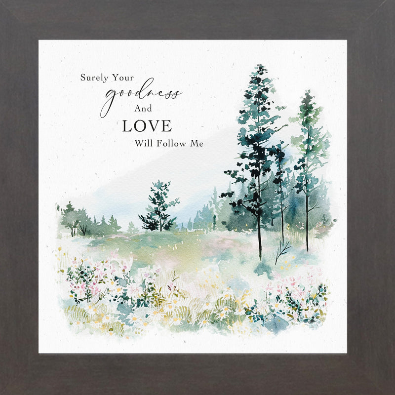 Surely Your Goodness and Love Will Follow Me by Summer Snow NS11